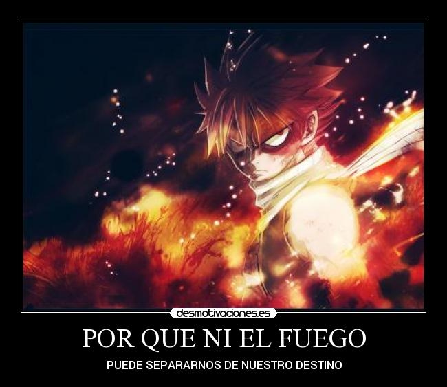 POR QUE NI EL FUEGO -