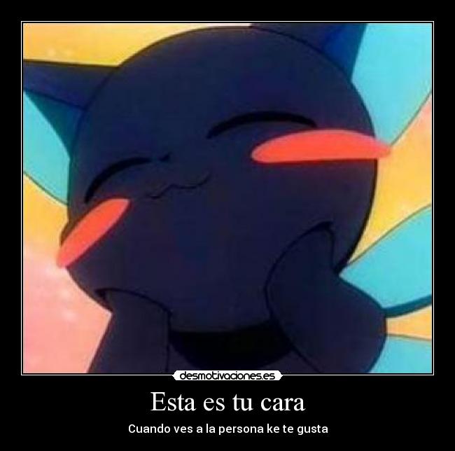 Esta es tu cara - Cuando ves a la persona ke te gusta