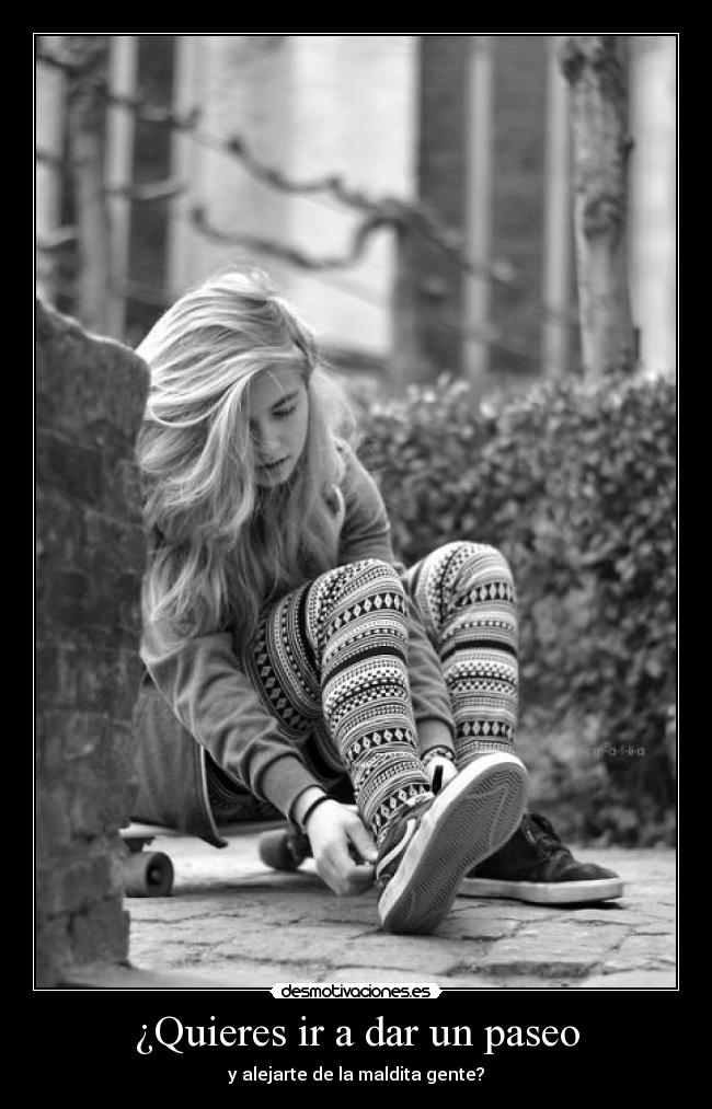 ¿Quieres ir a dar un paseo - y alejarte de la maldita gente?