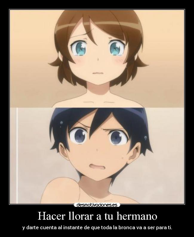 carteles llorar raptorhunters nigatsu harukaze anime manga otaku oreimo kirino hermanos llorar bronca culpa trolls desmotivaciones