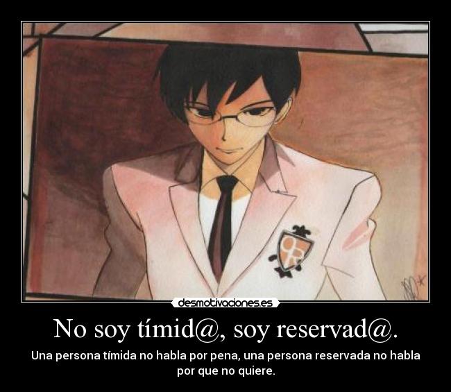 No soy tímid@, soy reservad@. -