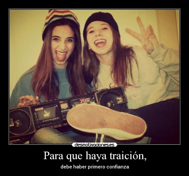 Para que haya traición, -