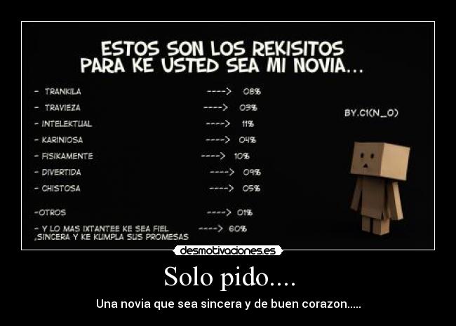Solo pido.... - Una novia que sea sincera y de buen corazon.....