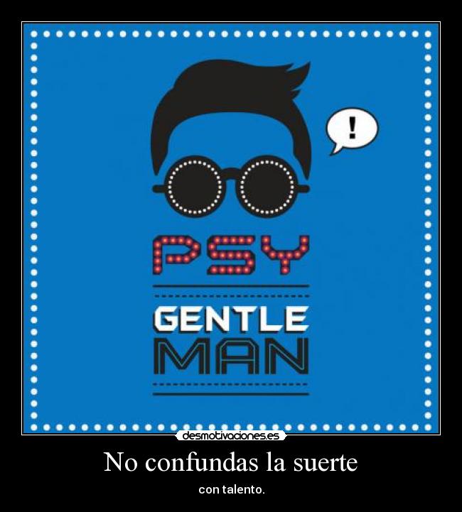 No confundas la suerte -