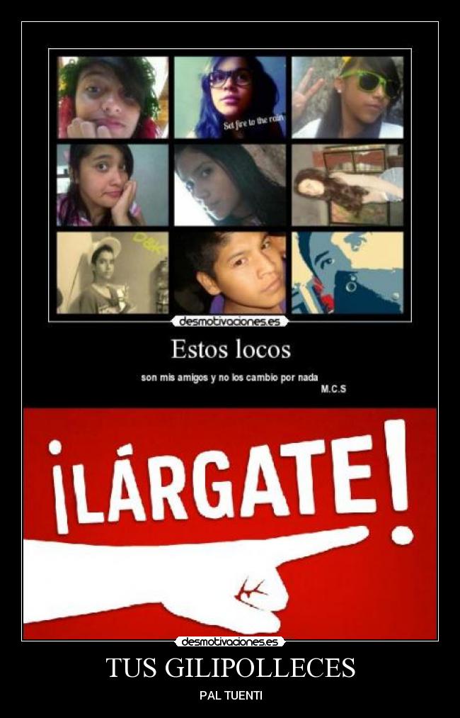 TUS GILIPOLLECES - PAL TUENTI