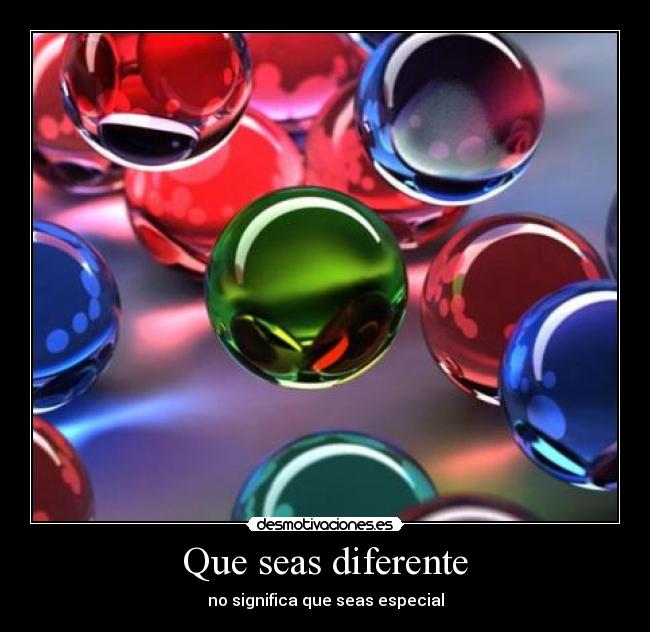 Que seas diferente - 