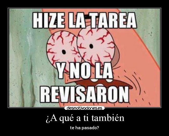 ¿A qué a ti también - te ha pasado?