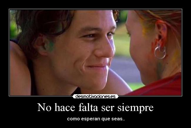 No hace falta ser siempre - como esperan que seas..