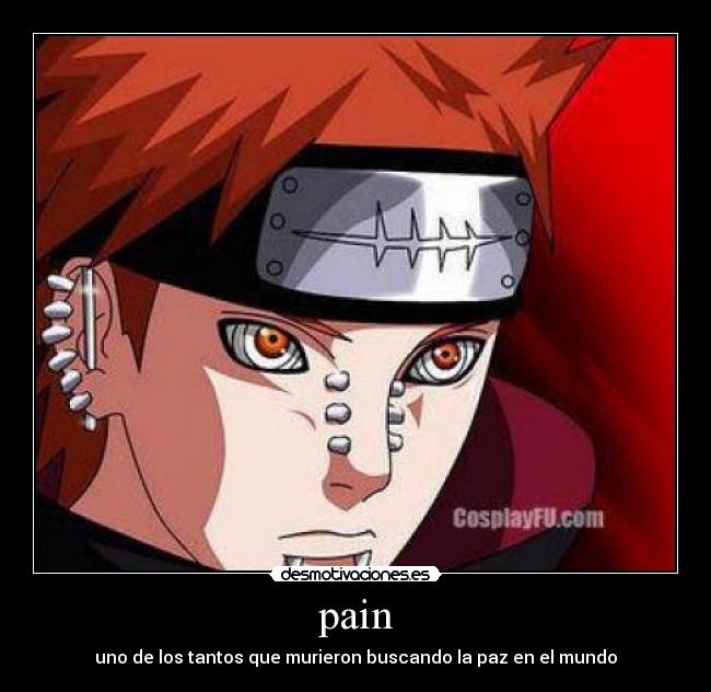 pain - uno de los tantos que murieron buscando la paz en el mundo