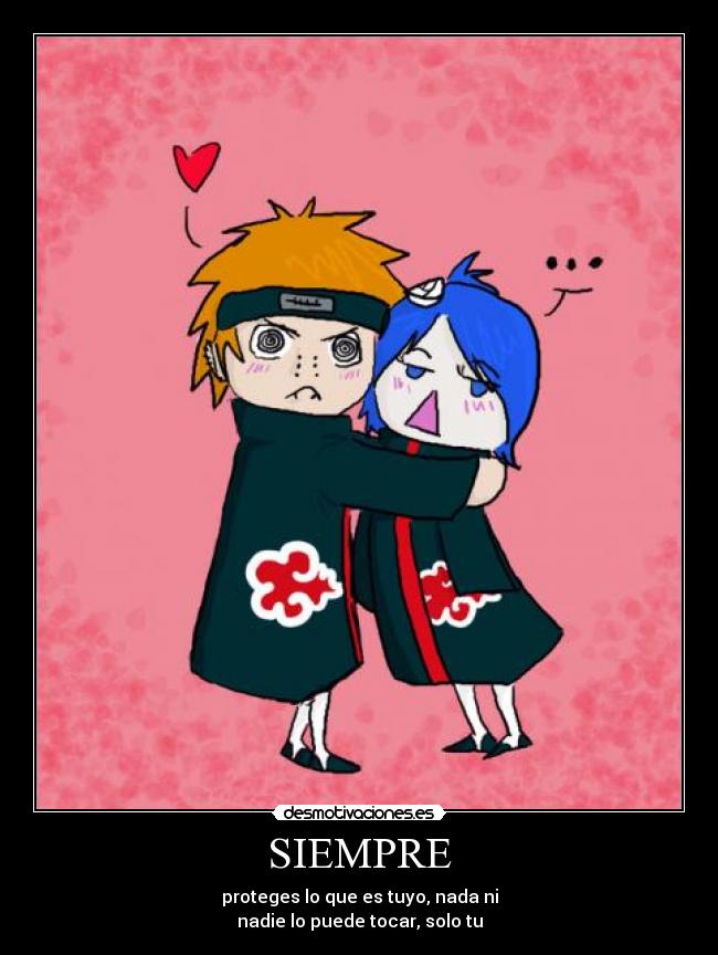 SIEMPRE - proteges lo que es tuyo, nada ni
nadie lo puede tocar, solo tu