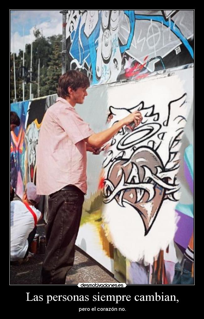 Las personas siempre cambian, - pero el corazón no.