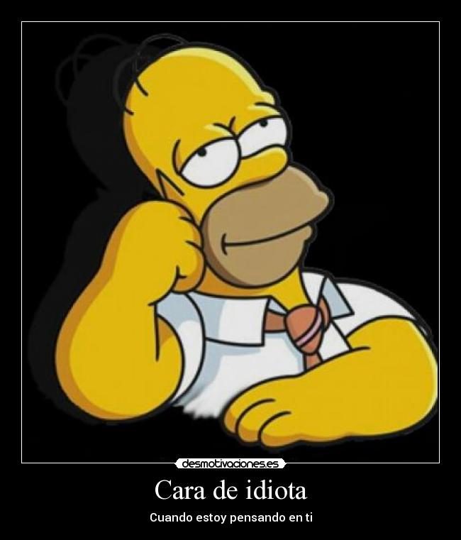 Cara de idiota -