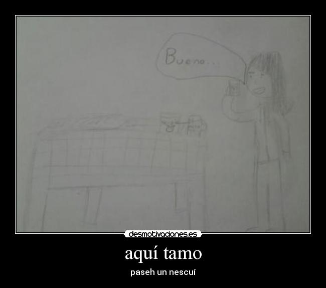 aquí tamo - paseh un nescuí