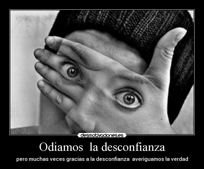 Odiamos la desconfianza -