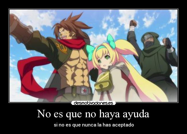 No es que no haya ayuda -