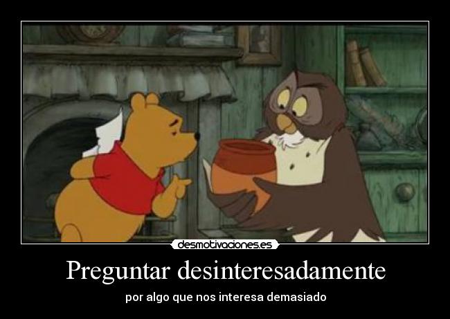 carteles winnie the pooh pooh osito preguntando buho por miel desmotivaciones