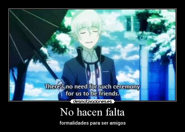 No hacen falta - formalidades para ser amigos