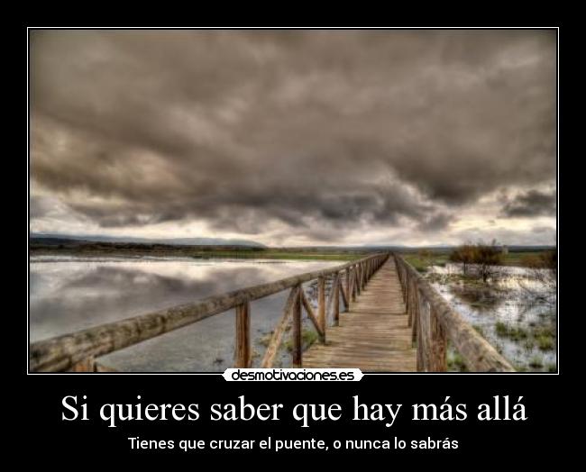 Si quieres saber que hay más allá - 