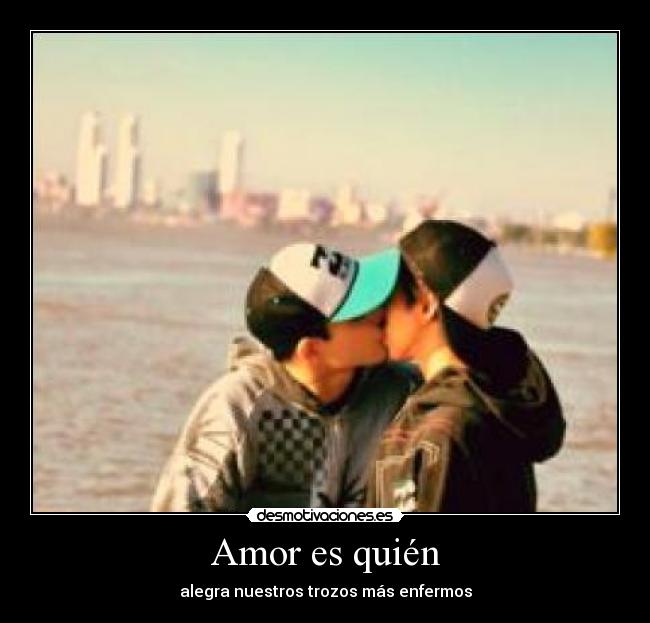 Amor es quién - alegra nuestros trozos más enfermos