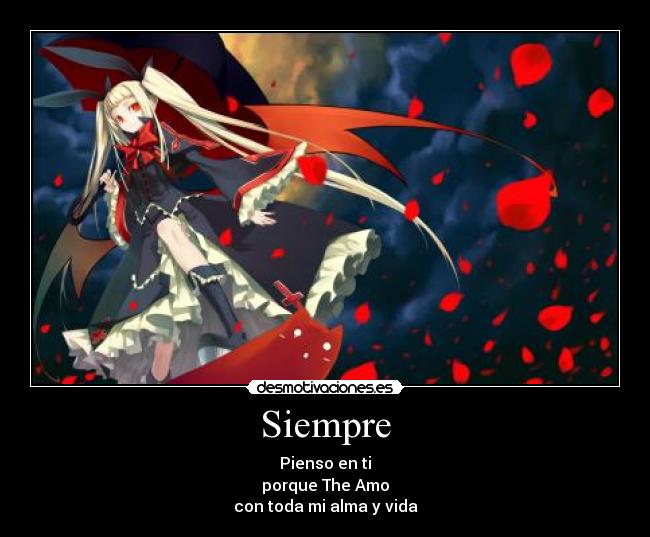 Siempre - Pienso en ti
porque The Amo
con toda mi alma y vida