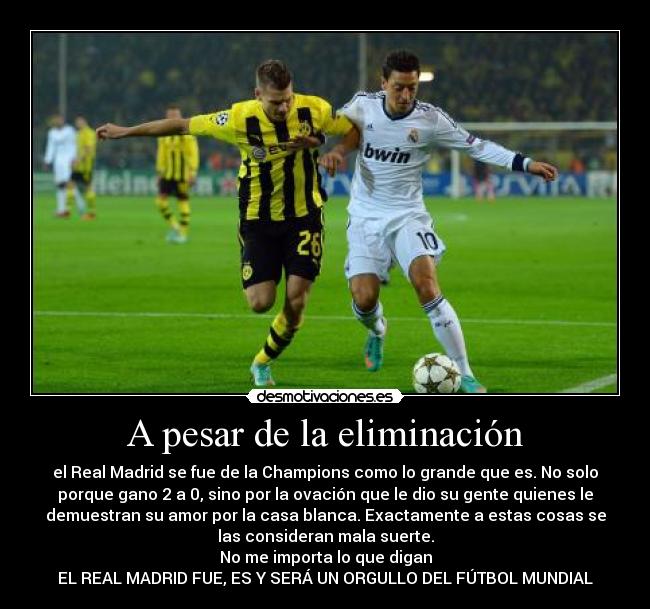 carteles real madrid eliminado pero con orgullo borussia dormund parece buen finalista todas formas desmotivaciones