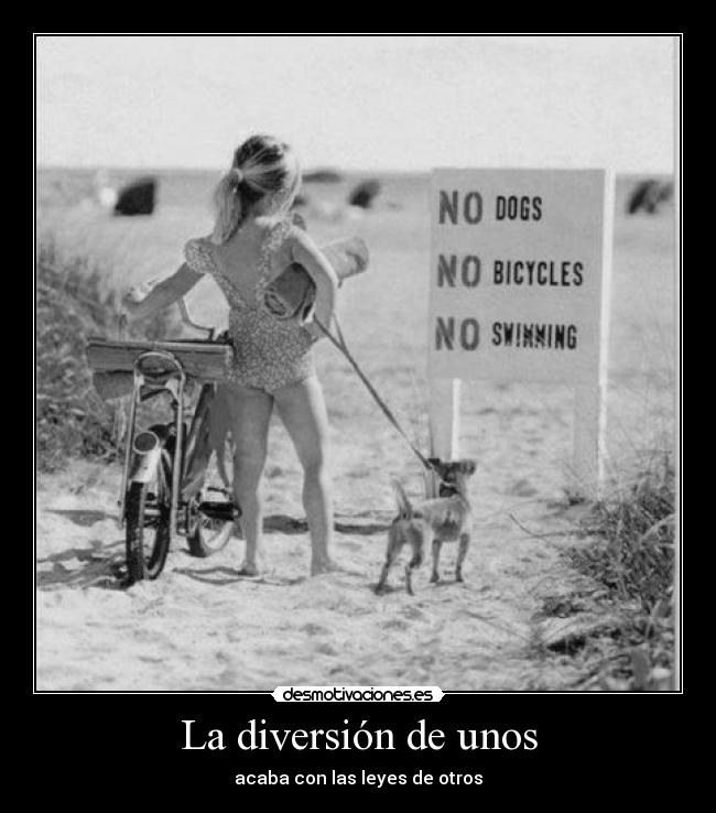 La diversión de unos - acaba con las leyes de otros