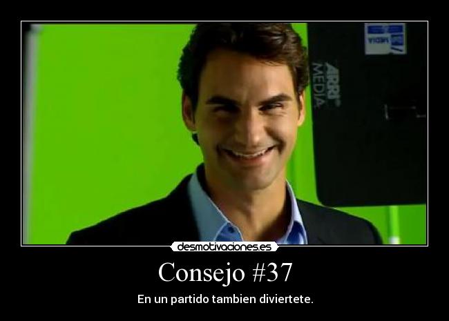 Consejo #37 - En un partido tambien diviertete.