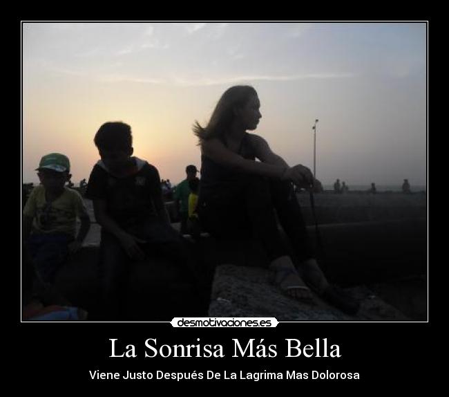 La Sonrisa Más Bella - Viene Justo Después De La Lagrima Mas Dolorosa