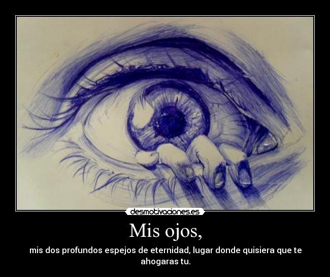 Mis ojos, -