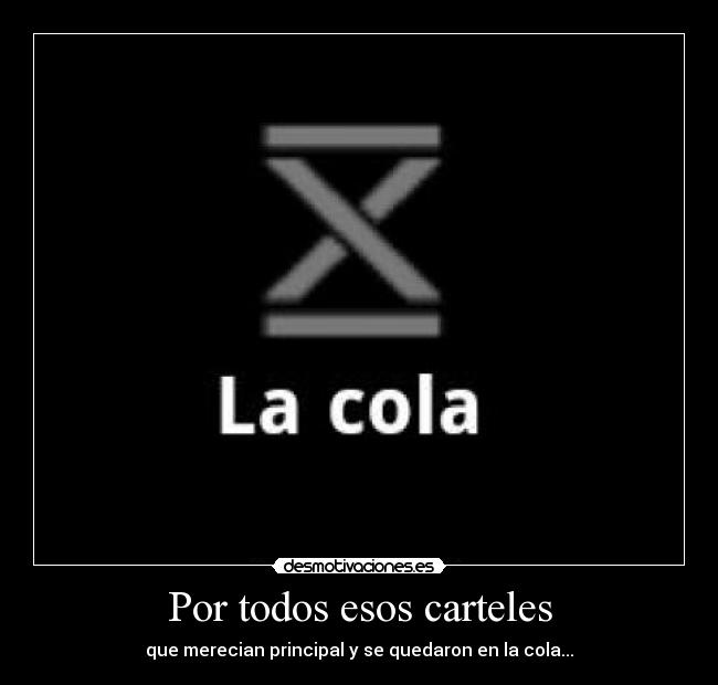 Por todos esos carteles - que merecian principal y se quedaron en la cola...