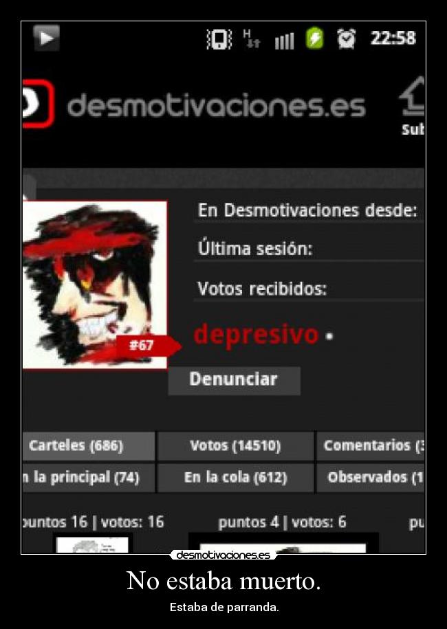 No estaba muerto. - Estaba de parranda.