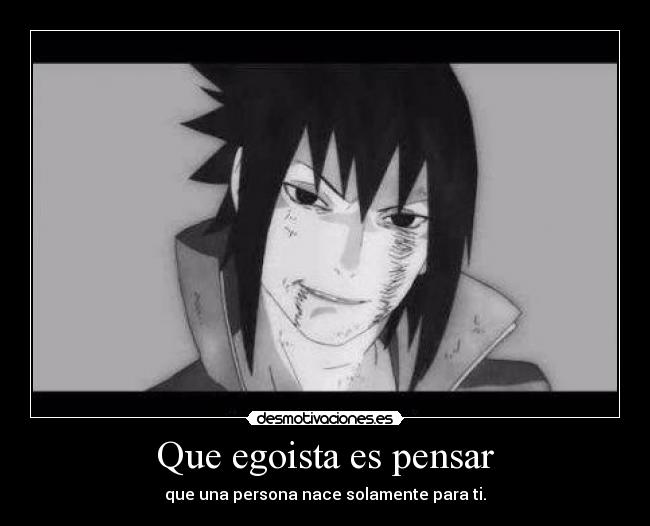 Que egoista es pensar -
