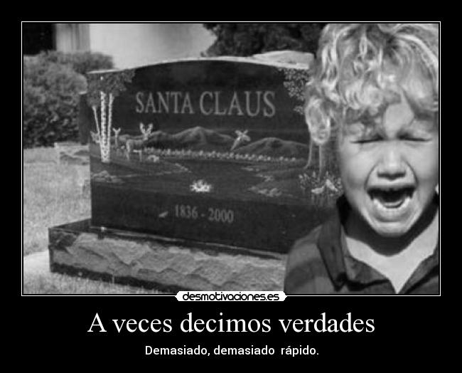 carteles santa claus esta muerto verdades que duelen desmotivaciones