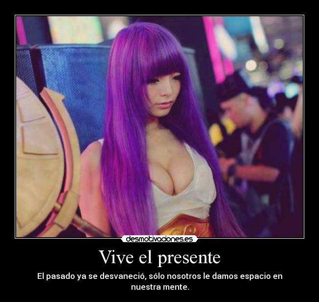 Vive el presente -