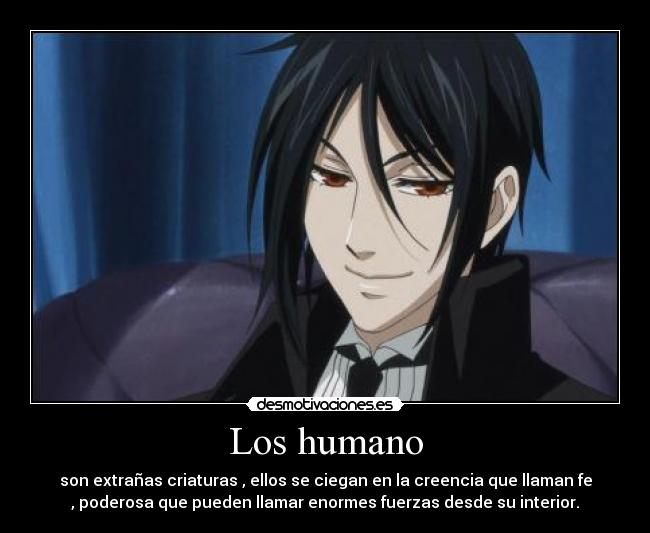 carteles sebastianmichaelis loshumano criaturas fuerzas poderosa kuroshitsji anime desmotivaciones