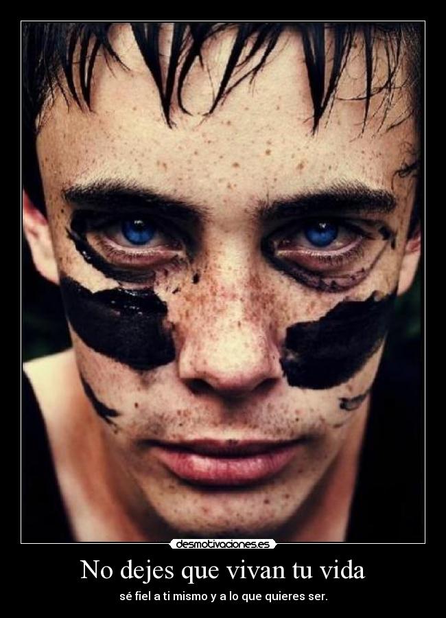 carteles vida dejes que vivan vida se fiel mismo que quieres ser joga angel llama mar desmotivaciones