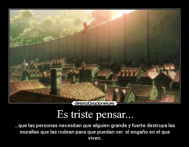 Es triste pensar... -