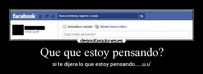 Que que estoy pensando? -