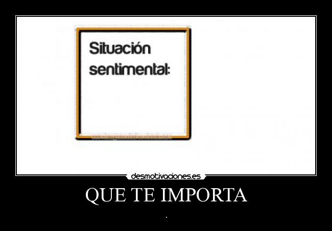QUE TE IMPORTA -