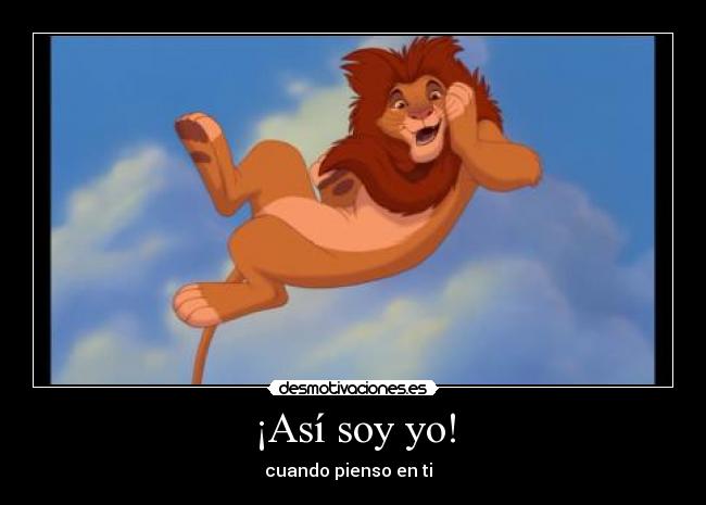 ¡Así soy yo! - cuando pienso en ti ♥