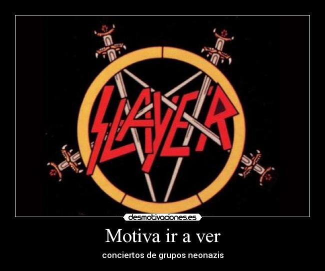 Motiva ir a ver - conciertos de grupos neonazis