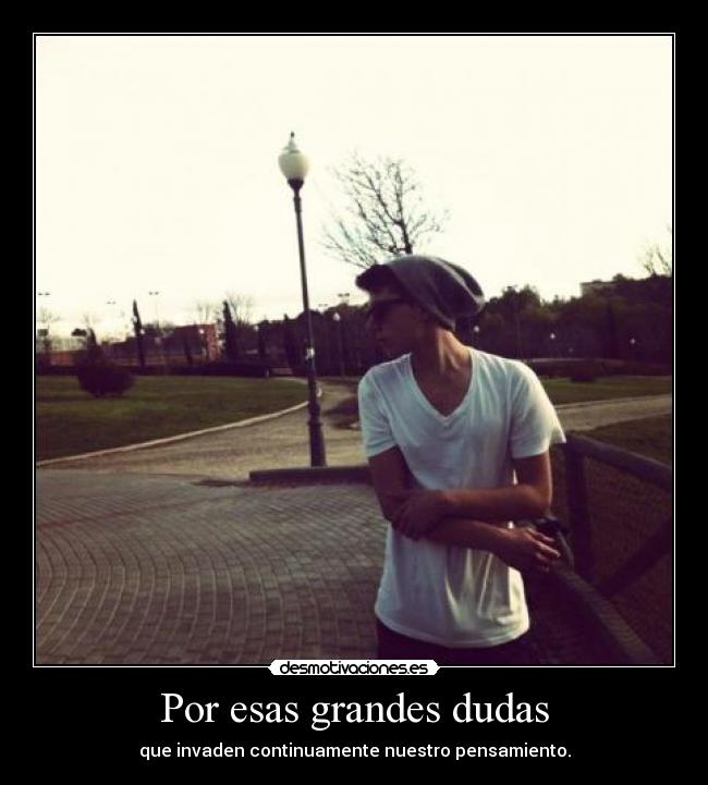 carteles por esas grandes dudas que invaden continuamente nuestro pensamiento joga maria munoz desmotivaciones
