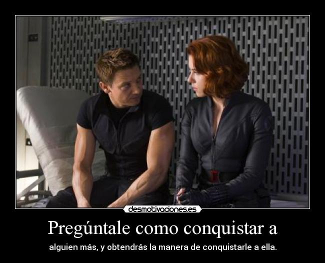 Pregúntale como conquistar a -