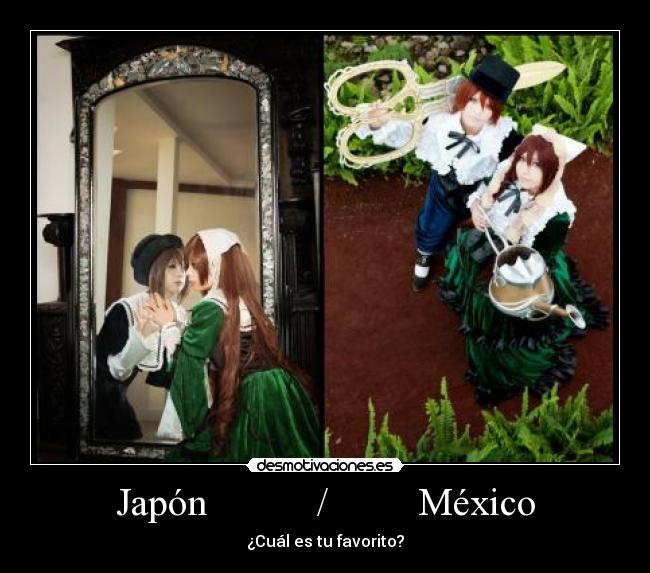 Japón           /         México - ¿Cuál es tu favorito?