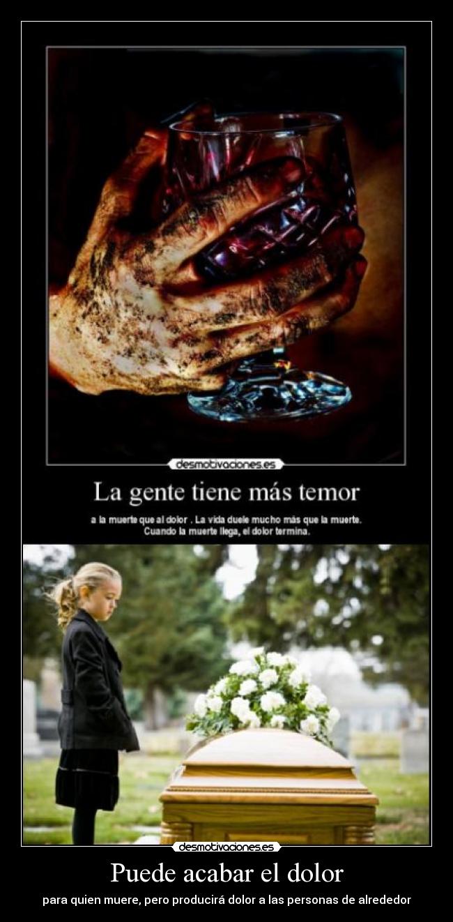 Puede acabar el dolor - para quien muere, pero producirá dolor a las personas de alrededor