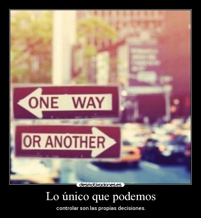 carteles aun asi siempre nos preguntaremos hubiese sido mejor elegir otro camino desmotivaciones