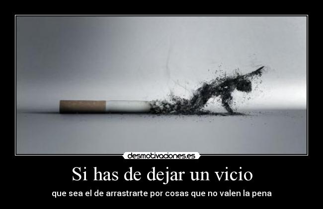 carteles dejar vicio cartel cigarrillo arrastrar marihuana drogas amor odio rechazo desmotivaciones