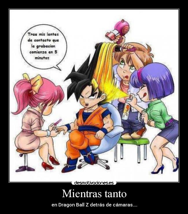 Mientras tanto - en Dragon Ball Z detrás de cámaras....