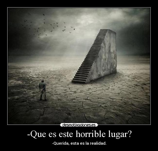 -Que es este horrible lugar? -