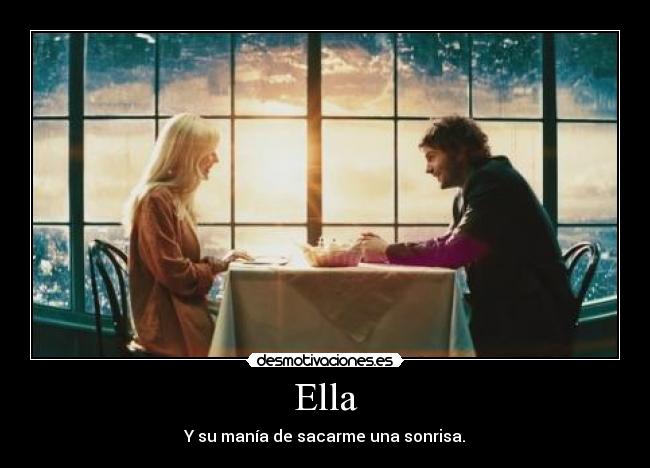 Ella - Y su manía de sacarme una sonrisa.